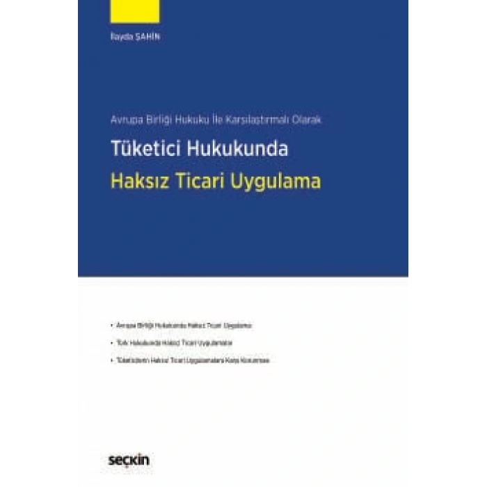 Avrupa Birliği Hukuku ile Karşılaştırmalı OlarakTüketici Hukukunda Haksız Ticari Uygulama