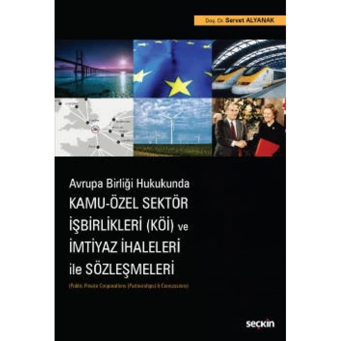 Avrupa Birliği Hukukunda Kamu – Özel Sektör İşbirlikleri (KÖİ) ve İmtiyaz İhaleleri ile Sözleşmeleri (Public–Private Cooperations (Partnerships) & Concessions)