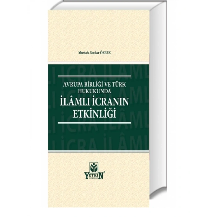 Avrupa Birliği ve Türk Hukukunda İlâmlı İcranın Etkinliği - Mustafa Serdar Özbek
