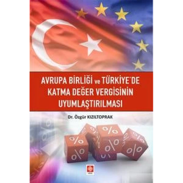 Avrupa Birliği ve Türkiyede Katma Değer Vergisinin Uyumlaştırılması Özgür Kızıltoprak
