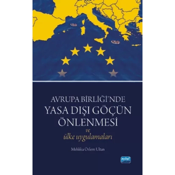 Avrupa Birliği’nde Yasa Dışı Göçün Önlenmesi ve Ülke Uygulamaları