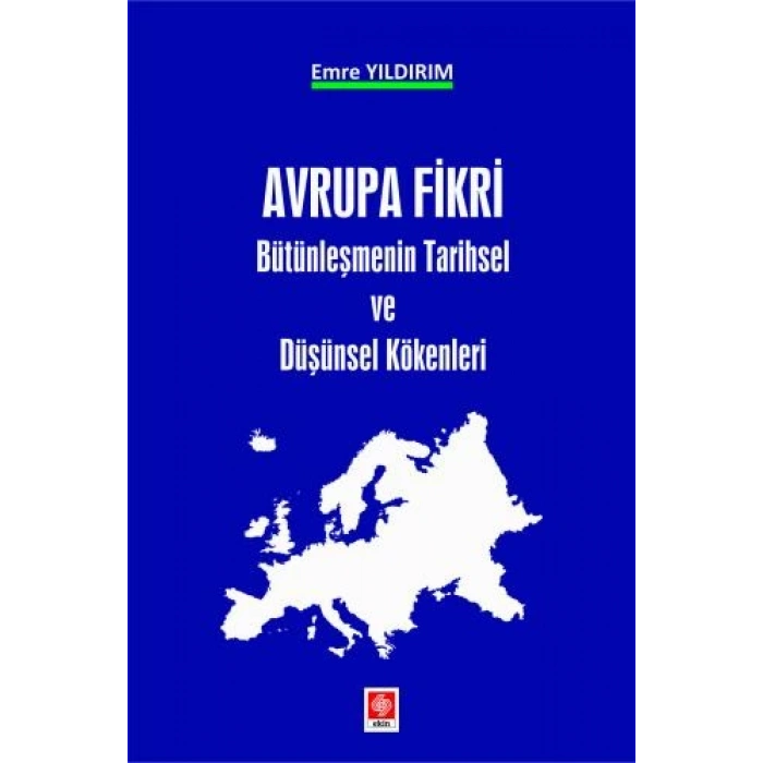 Avrupa Fikri Bütünleşmenin Tarihsel ve Düşünsel Kökenleri Emre Yıldırım