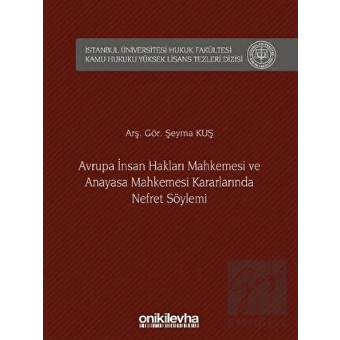 Avrupa İnsan Hakları Mahkemesi ve Anayasa Mahkemesi Kararlarında Nefret Söylemi