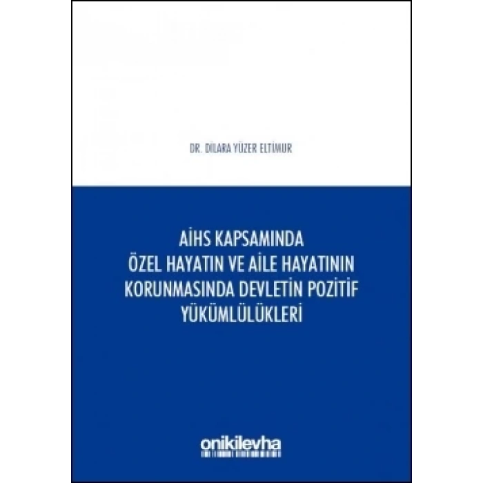 Avrupa İnsan Hakları Sözleşmesi Kapsamında Özel Hayatın ve Aile Hayatının Korunmasında Devletin Pozitif Yükümlülükleri