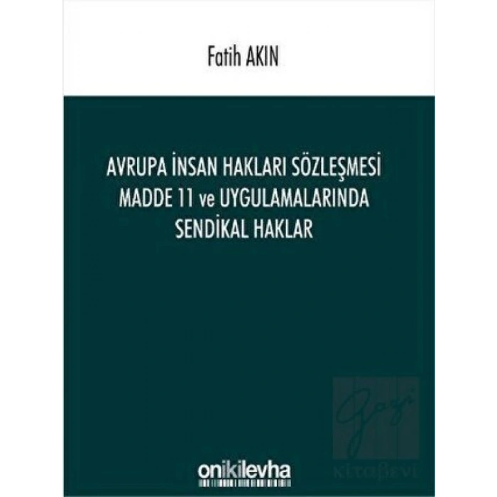 Avrupa İnsan Hakları Sözleşmesi Madde 11 ve Uygulamalarında Sendikal Haklar