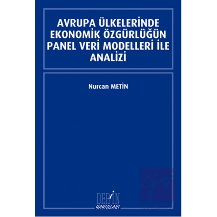 Avrupa Ülkelerinde Ekonomik Özgürlüğün Panel Veri Modelleri İle Analizi