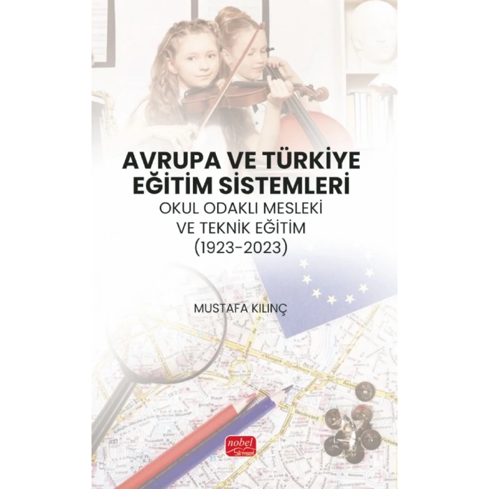 AVRUPA VE TÜRKİYE EĞİTİM SİSTEMLERİ - Okul Odaklı Mesleki ve Teknik Eğitim (1923-2023)
