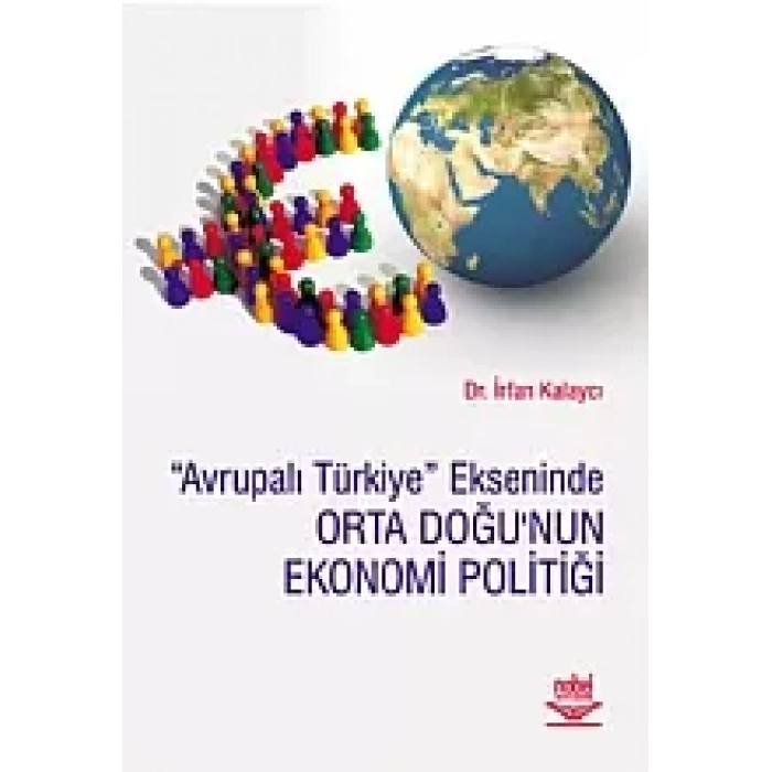 Avrupalı Türkiye Ekseninde Orta Doğu'nun Ekonomi Politiği