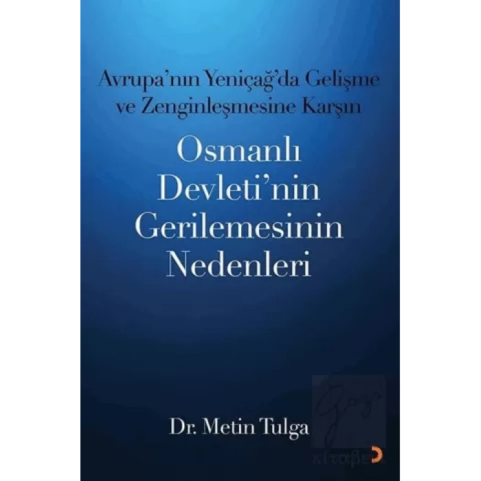 Avrupa’nın Yeniçağ ’da Gelişme ve Zenginleşmesine Karşın Osmanlı Devleti’nin Gerilemesinin Nedenleri