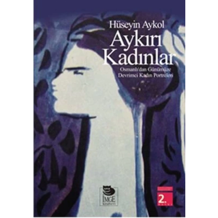 Aykırı Kadınlar - Osmanlıdan Günümüze Devrimci Kadın Portreleri