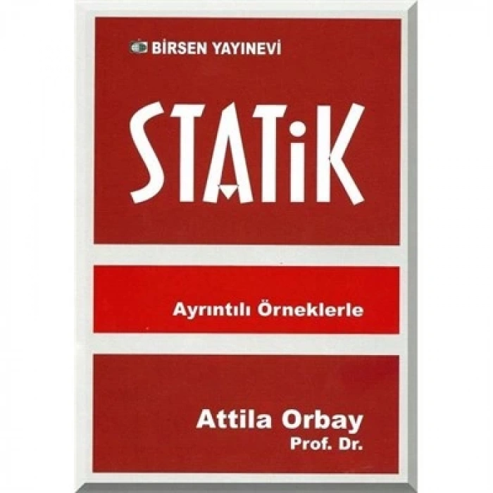 Ayrıntılı Örneklerle Statik / Prof. Dr. Atilla Orbay
