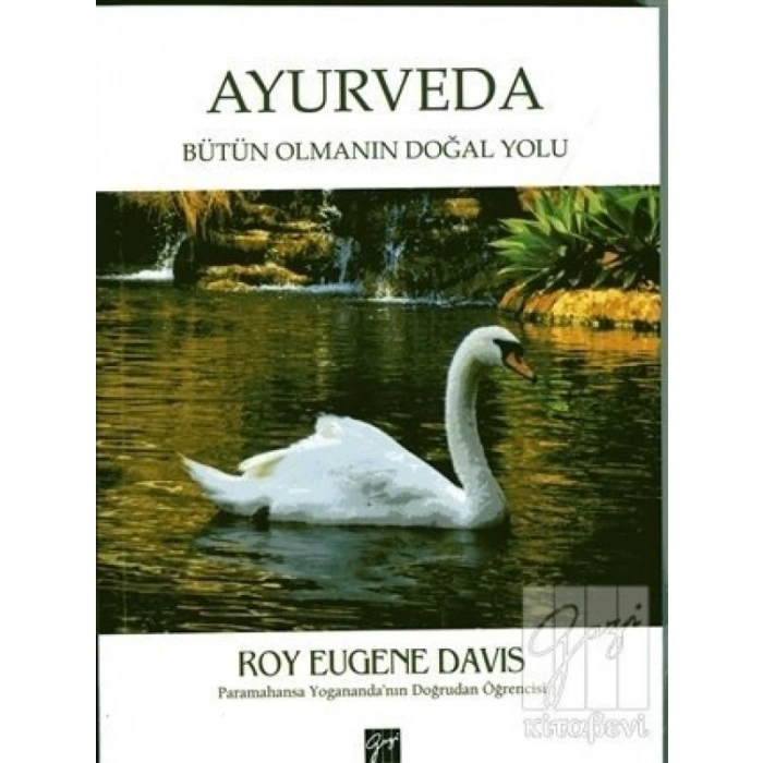 Ayurveda: Bütün Olmanın Doğal Yolu - Roy Eugene Davis