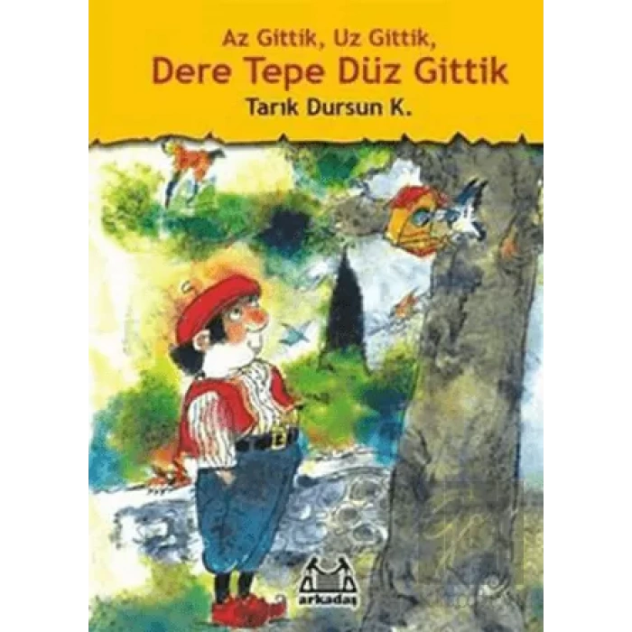 Az Gittik, Uz Gittik, Dere Tepe Düz Gittik