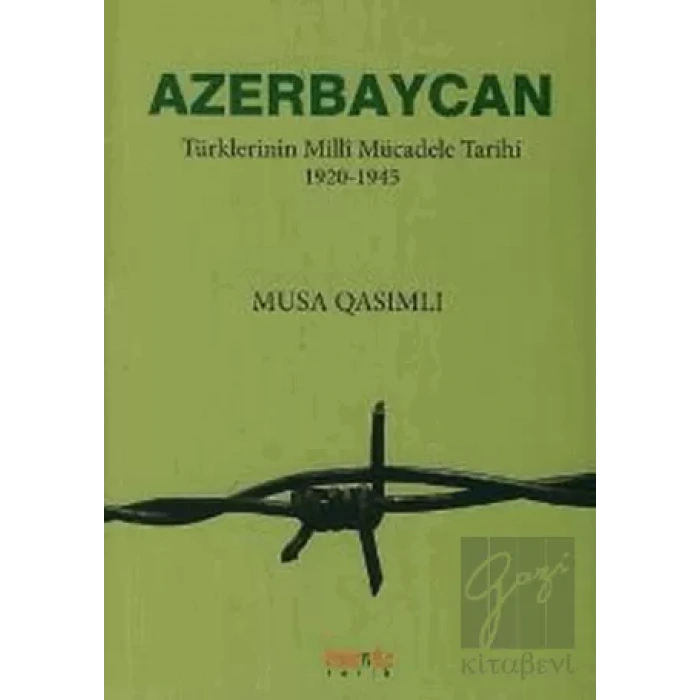 Azerbaycan Türklerinin Milli Mücadele Tarihi 1920-1945