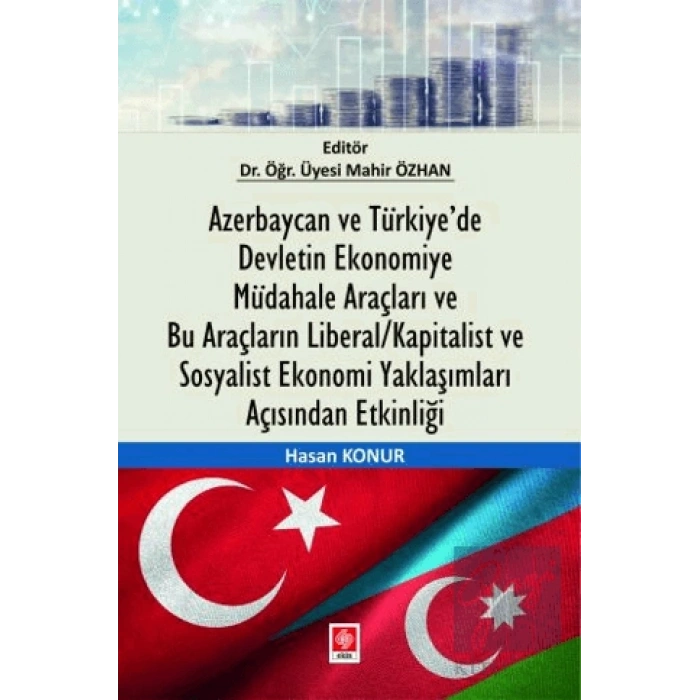 Azerbaycan ve Türkiye’de Devletin Ekonomiye Müdahale Araçları ve Bu Araçların Liberal/Kapitalist ve Sosyalist Ekonomi Yaklaşımları Açısından Etkinliği