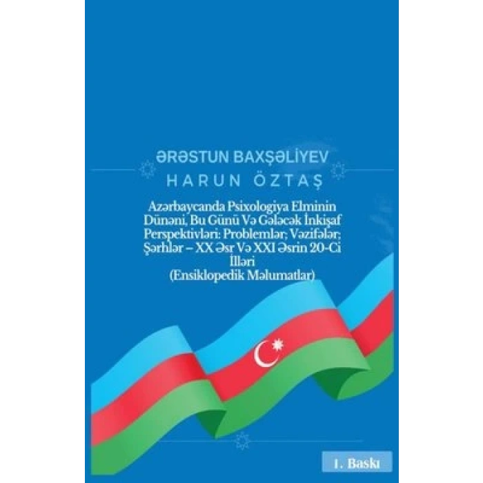 Azərbaycanda Psixologiya Elminin Dünəni, Bu Günü Və Gələcək İnkişaf Perspektivləri: Problemlər; Vəzifələr; Şərhlər - XX Əsr Və XXI Əsrin 20-Ci İlləri