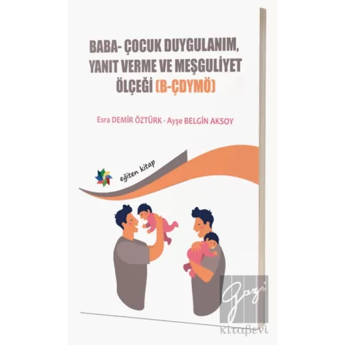 Baba Ve Bebeklerin Etkileşimlerini Değerlendirmede Kullanılan; Baba- Çocuk Duygulanım, Yanıt Verme ve Meşguliyet Ölçeği B-ÇDYMÖ)