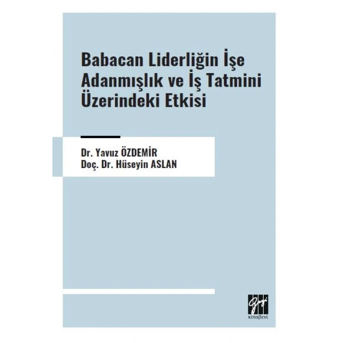 Babacan Liderliğin İşe Adanmışlık ve iş tatmini Üzerindeki etkisi