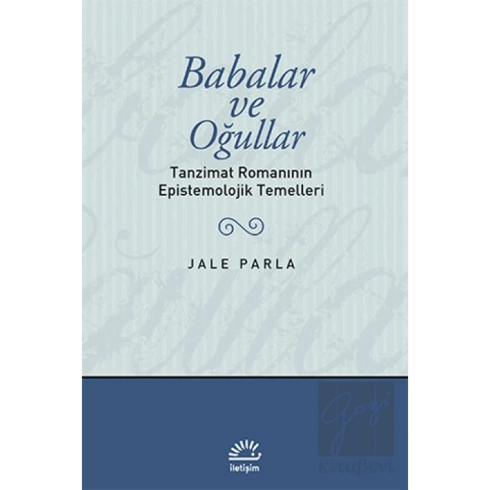 Babalar ve Oğullar Jale Parla : Tanzimat Romanının Epistemolojik Temelleri