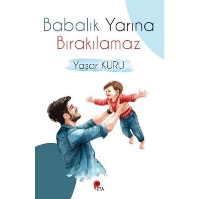 Babalık Yarına Bırakılamaz