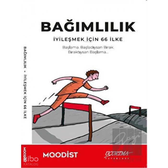 Bağımlılık - İyileşmek İçin 66 İlke