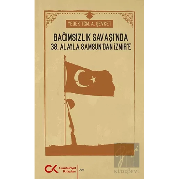 Bağımsızlık Savaşında 38. Alayla Samsundan İzmire