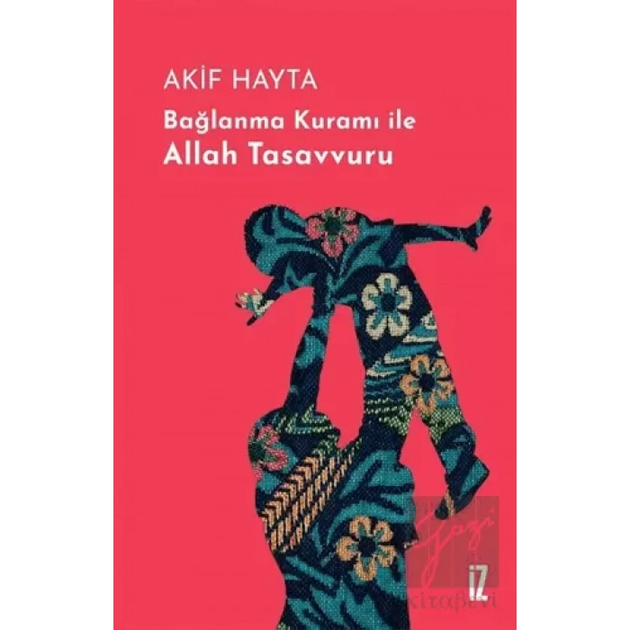 Bağlanma Kuramı İle Allah Tasavvuru (Ciltli)