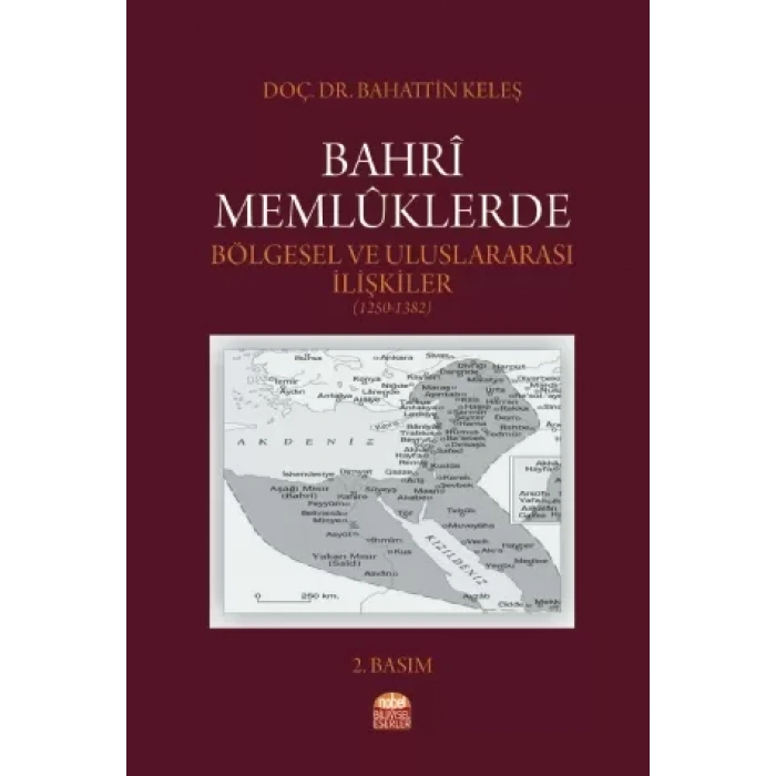 Bahrî Memlûklerde Bölgesel ve Uluslararası İlişkiler (1250-1382)
