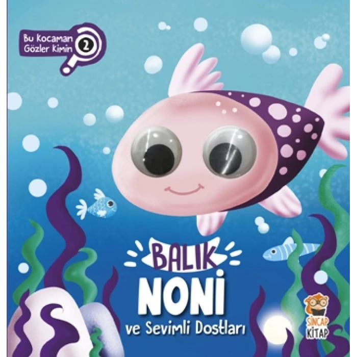 Balık Noni ve Sevimli Dostları (Bu Kocaman Gözler Kimin?)