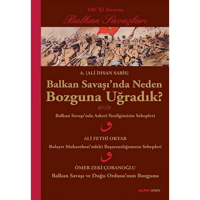 Balkan Savaşında Neden Bozguna Uğradık?