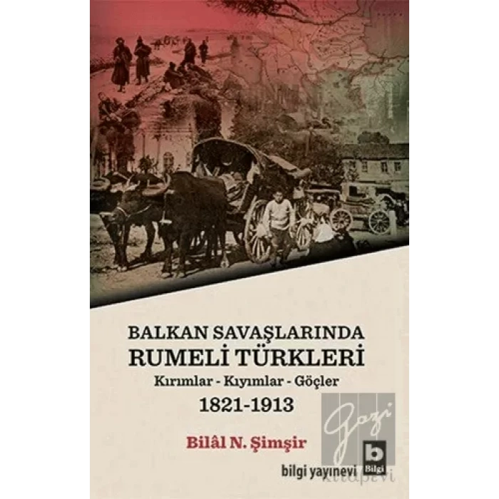 Balkan Savaşlarında Rumeli Türkleri (Kırımllar-Kıyımlar-Göçler) 1821-1913