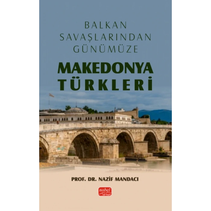 Balkan Savaşlarından Günümüze MAKEDONYA TÜRKLERİ