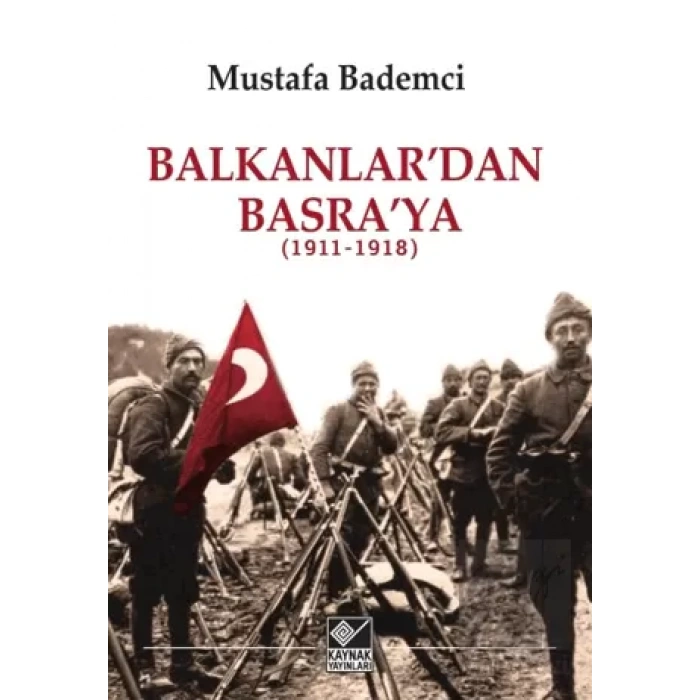 Balkanlardan Basraya (1911-1918)