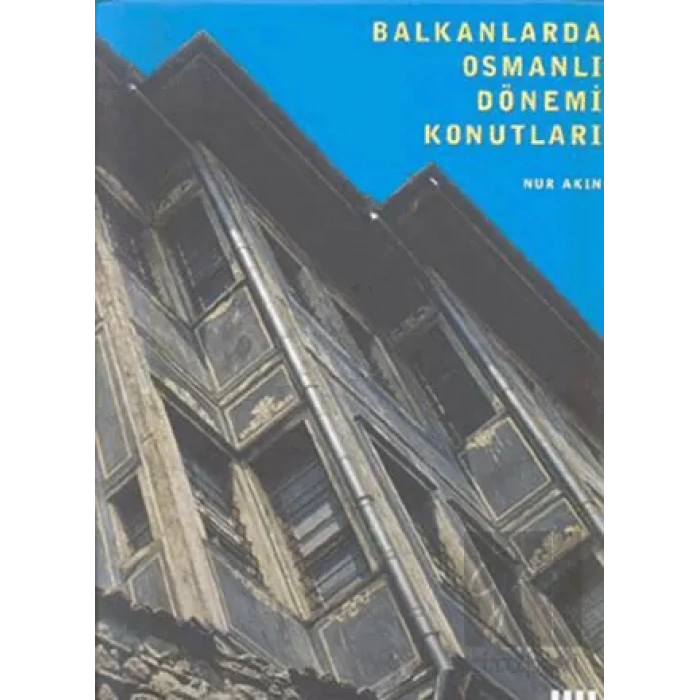 Balkanlarda Osmanlı Dönemi Konutları Ciltli
