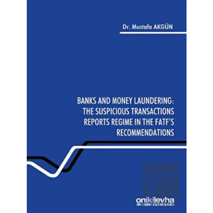 Banks and Money Laundering: The Suspicious Transactions Reports Regime in the Fatfs Recommendations