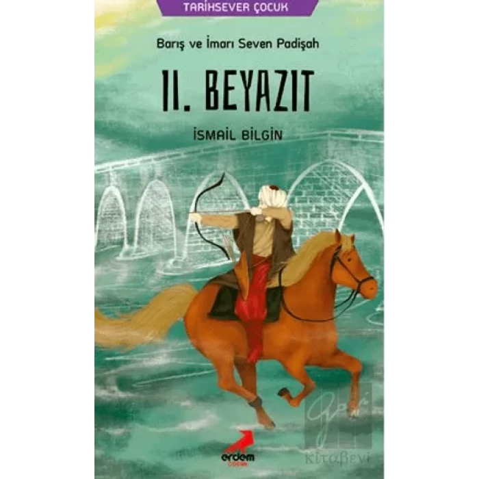 Barış ve İmarı Seven Padişah 2. Beyazıt