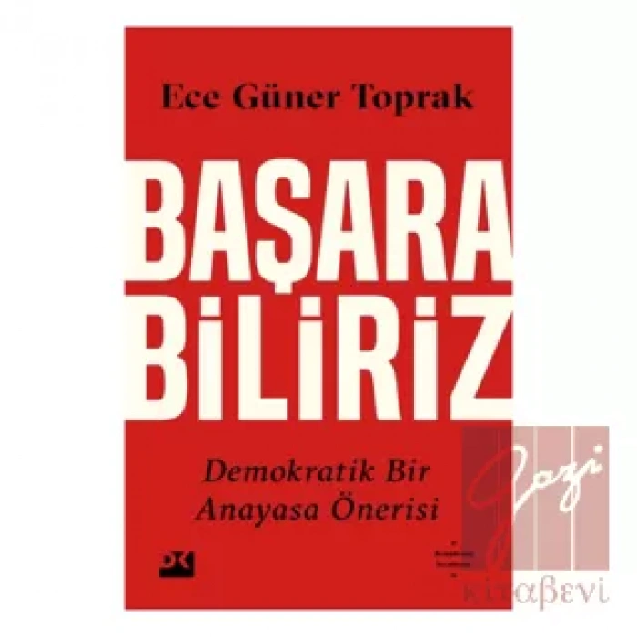 Başarabiliriz:  Demokratik Bir Anayasa Önerisi