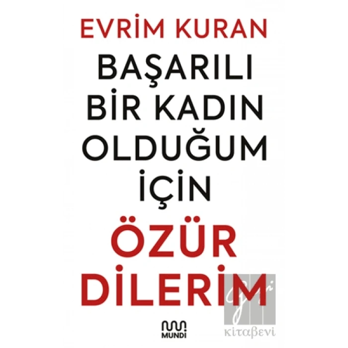 Başarılı Bir Kadın Olduğum İçin Özür Dilerim