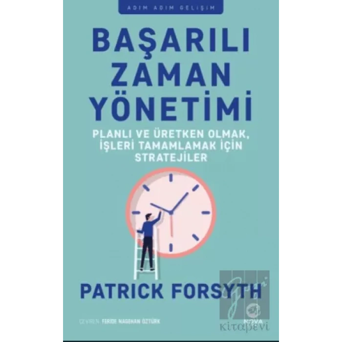 Başarılı Zaman Yönetimi: Planlı ve Üretken Olmak, İşleri Tamamlamak için Stratejiler