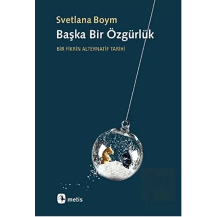 Başka Bir Özgürlük: Bir Fikrin Alternatif Tarihi