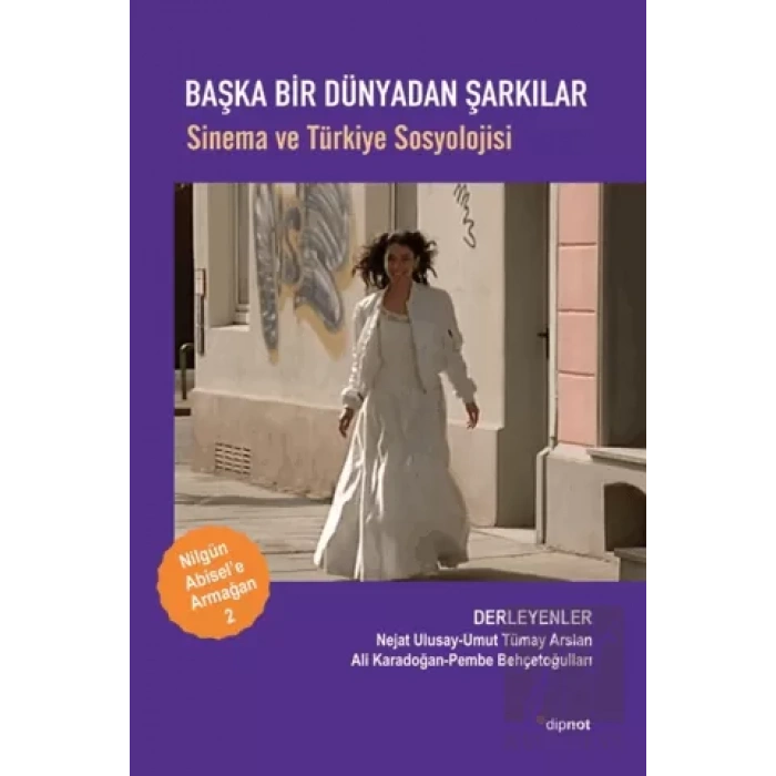 Başka Bir Dünyadan Şarkılar: Sinema ve Türkiye Sosyolojisi