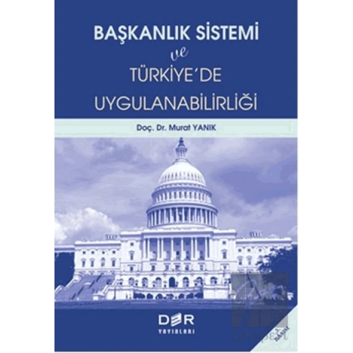 Başkanlık Sistemi ve Türkiyede Uygulanabilirliği
