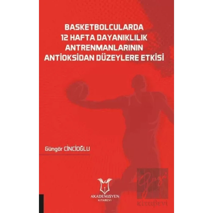 Basketbolcularda 12 Hafta Dayanıklılık Antrenmanlarının Antioksidan Düzeylere Etkisi
