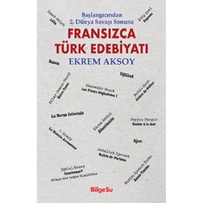 Başlangıcından 2. Dünya Savaşı Sonuna - Fransızca Türk Edebiyatı
