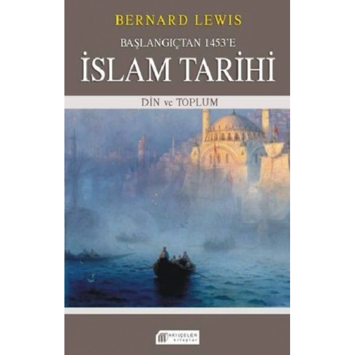 Başlangıçtan 1453’e İslam Tarihi – Din ve Toplum