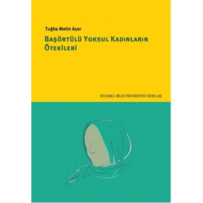 Başörtülü Yoksul Kadınların Ötekileri