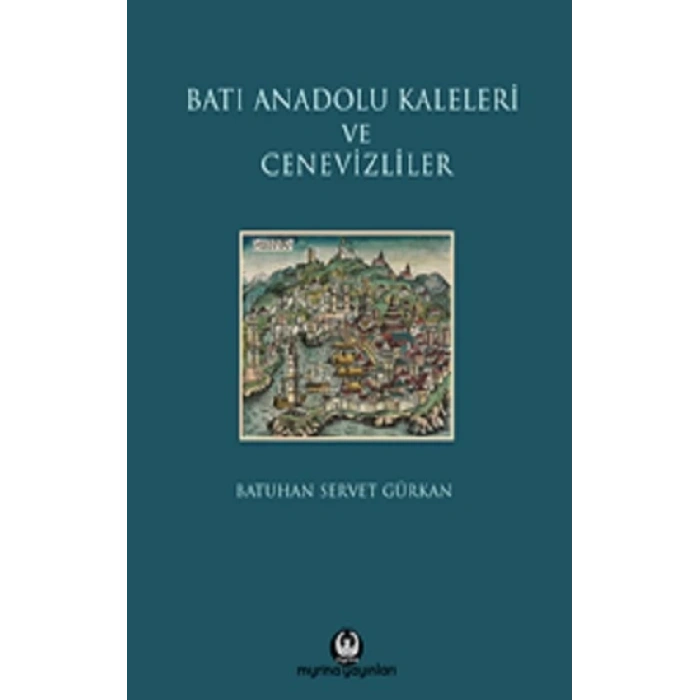 Batı Anadolu Kaleleri ve Cenevizliler (Ciltli)