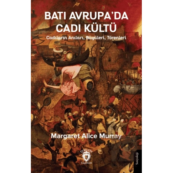 Batı Avrupa’da Cadı Kültü - Cadıların Anıları, Büyüleri, Törenleri