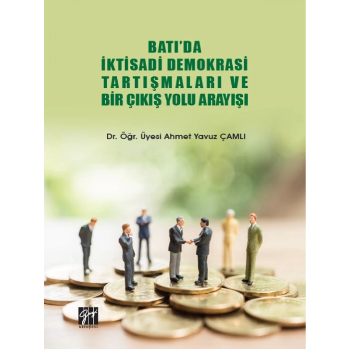 Batıda İktisadi Demokrasi Tartışmaları Ve Bir Çıkış Yolu Arayışı - Dr. Öğr. Üyesi Ahmet Yavuz Çamlı