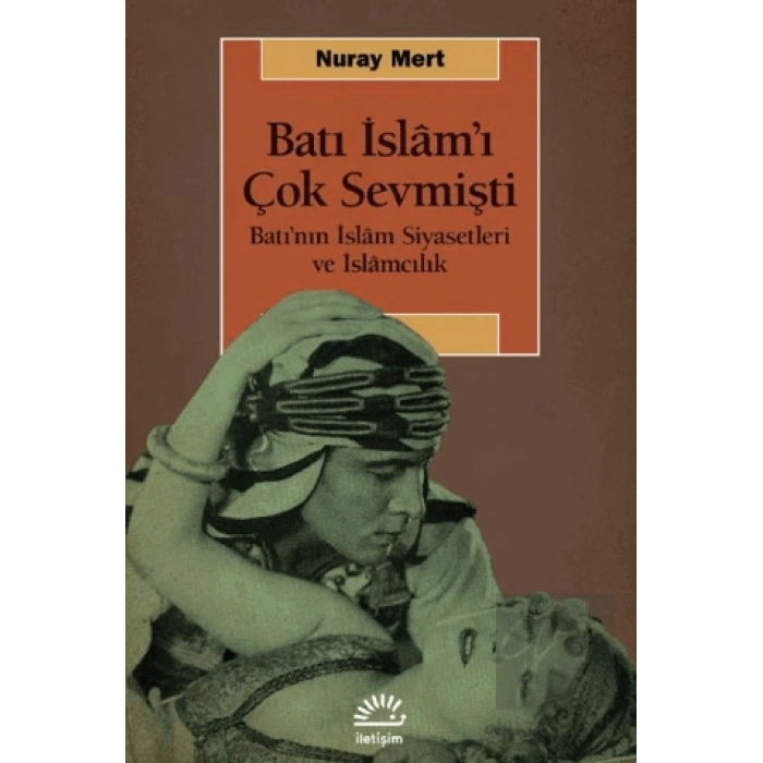 Batı İslam’ı Çok Sevmişti